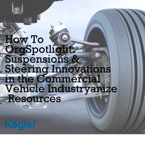 Spotlight: Suspensions & Steering Innovations in the Commercial Vehicle Industry