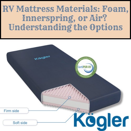 RV Mattress Materials: Foam, Innerspring, or Air? Understanding the Options