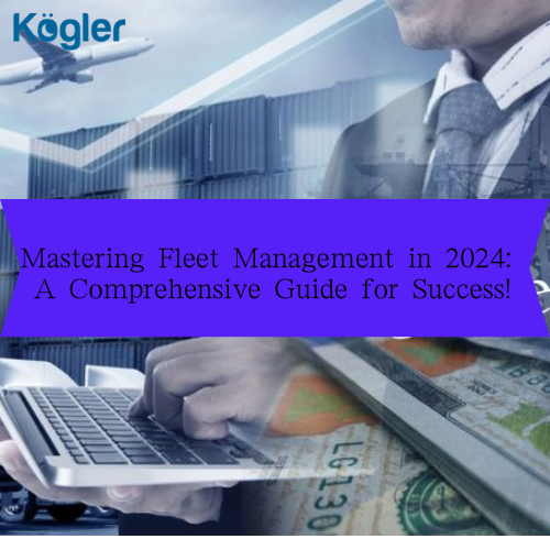 Mastering Fleet Management in 2024: A Comprehensive Guide for Success!