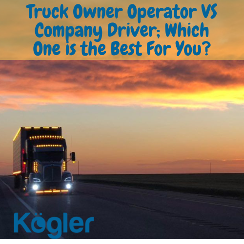 Truck Owner Operator VS Company Driver; Which One is the Best For You?