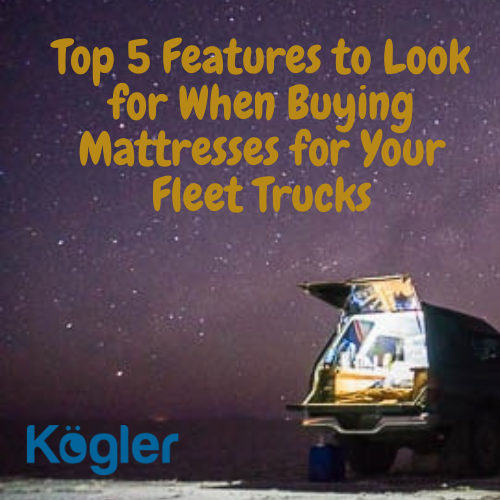 Top 5 Features to Look for When Buying Mattresses for Your Fleet Trucks