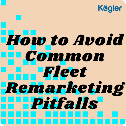 How to Avoid Common Fleet Remarketing Pitfalls